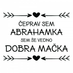 Nalepka čeprav sem abrahamka sem še vedno dobra mačka