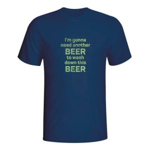 I'm gonna need another beer, majica