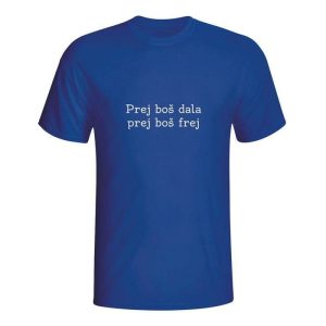 Prej boš dala, prej boš frej, majica